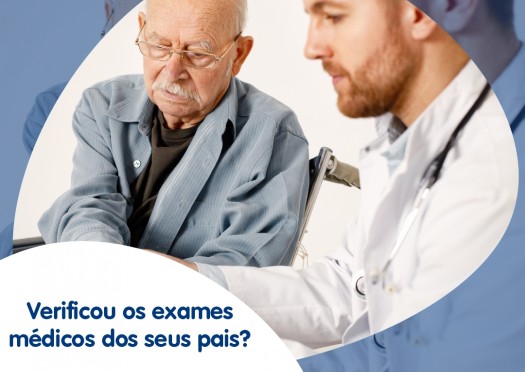 Verificou os exames médicos dos seus pais?