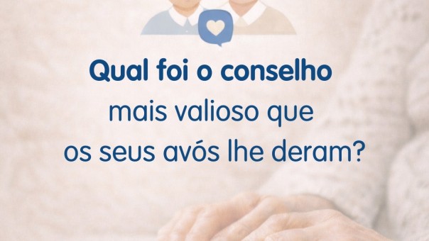 Qual foi o conselho mais valioso que os seus avós lhe deram?